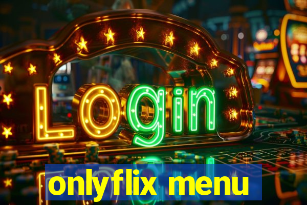 onlyflix menu